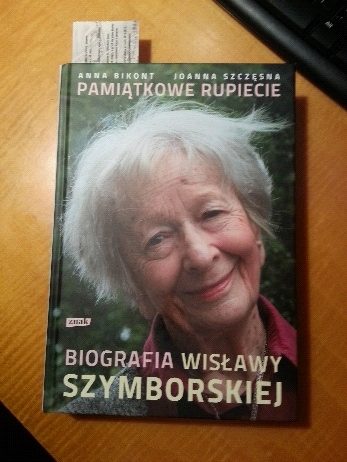 Pamiątkowe rupiecie. Biografia Wisławy Szymborskiej, Anna Bikont, Joanna  Szczęsna