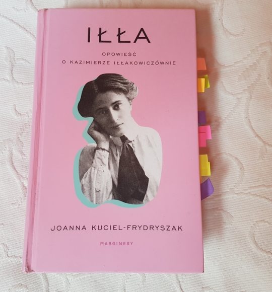 Joanna Kuciel – Frydryszak: Iłła. Opowieść o Kazimierze Iłlakowiczównie