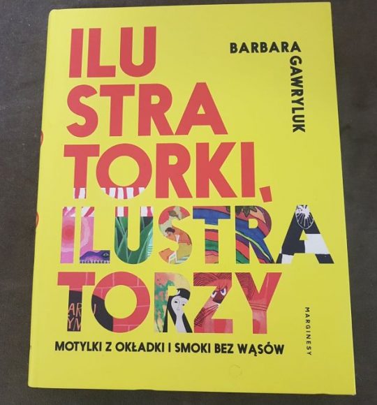 Barbara Gawryluk: Ilustratorki, ilustratorzy. Motylki z okładki i smoki bez wąsów.